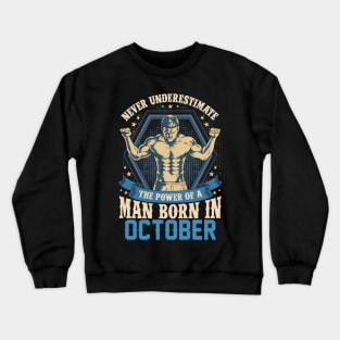 Never Underestimate Power Man Born in October Crewneck Sweatshirt